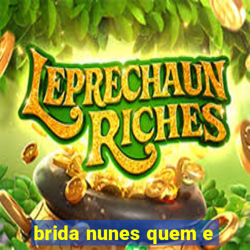 brida nunes quem e